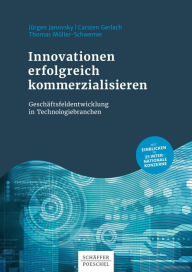 Title: Innovationen erfolgreich kommerzialisieren: Geschäftsfeldentwicklung in Technologiebranchen, Author: Jürgen Janovsky