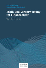 Title: Ethik und Verantwortung im Finanzsektor: Was jetzt zu tun ist, Author: Paul H. Dembinski