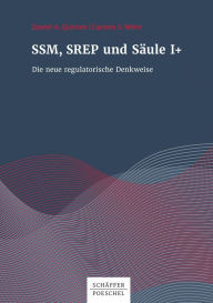 Title: SSM, SREP und Säule I+: Die neue regulatorische Denkweise, Author: Daniel A. Quinten