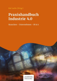 Title: Praxishandbuch Industrie 4.0: Branchen - Unternehmen - M&A, Author: Kai Lucks