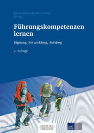 Title: Führungskompetenzen lernen: Eignung, Entwicklung, Aufstieg, Author: Karin Häring