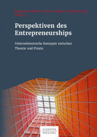 Title: Perspektiven des Entrepreneurships: Unternehmerische Konzepte zwischen Theorie und Praxis, Author: Katharina Hölzle