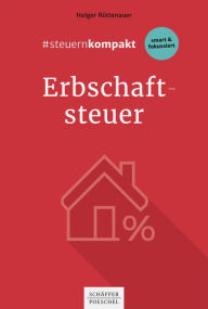 Title: #steuernkompakt Erbschaftsteuer: Für Onboarding - Schnelleinstieg - Fortbildung, Author: Holger Rüttenauer
