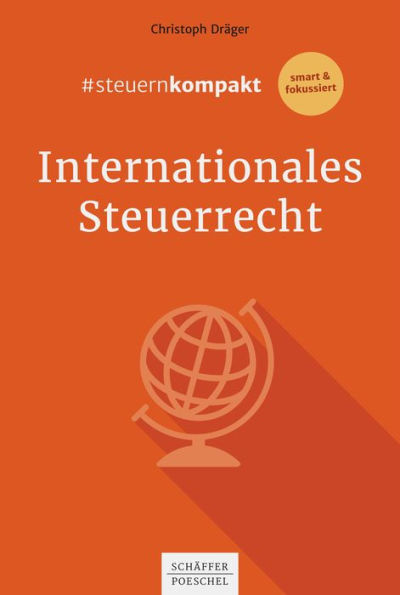 #steuernkompakt Internationales Steuerrecht: Für Onboarding - Schnelleinstieg - Fortbildung