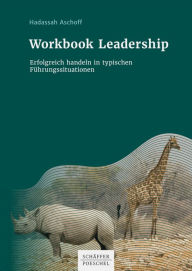 Title: Workbook Leadership: Erfolgreich handeln in typischen Führungssituationen, Author: Hadassah Aschoff