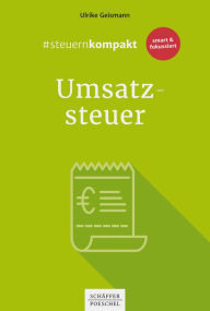 Title: #steuernkompakt Umsatzsteuer: Für Onboarding - Schnelleinstieg - Fortbildung, Author: Ulrike Geismann