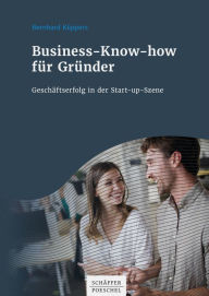 Title: Business-Know-how für Gründer: Geschäftserfolg in der Start-up-Szene, Author: Bernhard Küppers