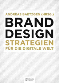 Title: Brand Design: Strategien für die digitale Welt, Author: Andreas Baetzgen