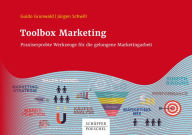 Title: Toolbox Marketing: Praxiserprobte Werkzeuge für die gelungene Marketingarbeit, Author: Guido Grunwald