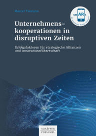 Title: Unternehmenskooperationen in disruptiven Zeiten: Erfolgsfaktoren für strategische Allianzen und Innovationsführerschaft, Author: Marcel Tiemann