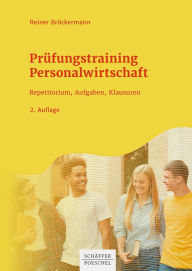 Title: Prüfungstraining Personalwirtschaft: Repetitorium, Aufgaben, Klausuren, Author: Reiner Bröckermann