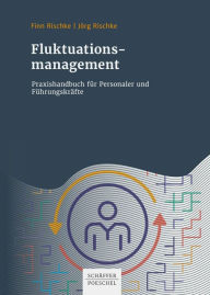 Title: Fluktuationsmanagement: Praxishandbuch für Personaler und Führungskräfte, Author: Jörg Rischke