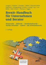 Title: Brexit-Handbuch für Unternehmen und Berater: Steuerrecht - Zollrecht - Gesellschaftsrecht - Soziale Sicherheit - Arbeits- und Aufenthaltsrecht, Author: Christof K. Letzgus