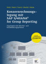 Konzernrechnungslegung mit SAP S4/HANA for Group Reporting: Organisation der Berichts- und Konsolidierungsprozesse