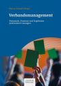 Verbandsmanagement: Potenziale, Prozesse und Ergebnisse professionell managen