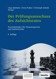 Title: Der Prüfungsausschuss des Aufsichtsrates: Praxisleitfaden für Finanzexperten und Aufsichtsräte, Author: Claus Buhleier