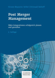 Title: Post Merger Management: M&A-Integrationen erfolgreich planen und gestalten, Author: Kirsten Meynerts-Stiller