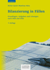 Title: Bilanzierung in Fällen: Grundlagen, Aufgaben und Lösungen nach HGB und IFRS, Author: Reiner Quick