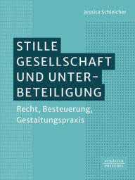 Title: Stille Gesellschaft und Unterbeteiligung: Recht, Besteuerung, Gestaltungspraxis, Author: Jessica Schleicher