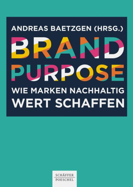 Brand Purpose: Wie Marken nachhaltig Wert schaffen