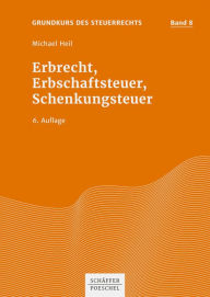 Title: Erbrecht, Erbschaftsteuer, Schenkungsteuer, Author: Michael Heil