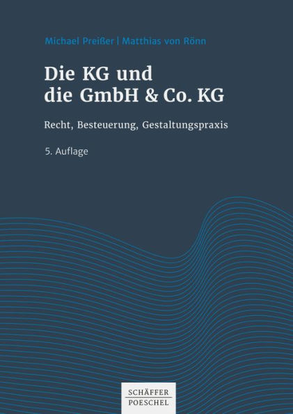 Die KG und die GmbH & Co. KG: Recht, Besteuerung, Gestaltungspraxis