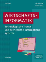 Title: Wirtschaftsinformatik: Technologische Trends und betriebliche Informationssysteme, Author: Peter Preuss