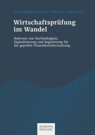 Title: Wirtschaftsprüfung im Wandel: Relevanz von Nachhaltigkeit, Digitalisierung und Regulierung für die geprüfte Finanzberichterstattung, Author: Jens Freiberg