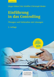 Title: Einführung in das Controlling: Übungen und Fallstudien mit Lösungen, Author: Jürgen Weber