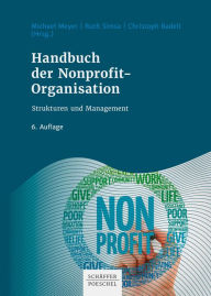 Title: Handbuch der Nonprofit-Organisation: Strukturen und Management, Author: Michael Meyer