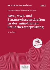 Title: BWL, VWL und Finanzwissenschaften in der mündlichen Steuerberaterprüfung, Author: Stephan Bannas