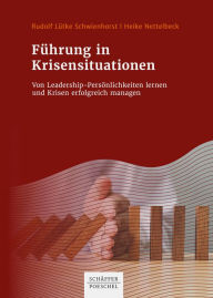 Title: Führung in Krisensituationen: Von Leadership-Persönlichkeiten lernen und Krisen erfolgreich managen, Author: Rudolf Lütke Schwienhorst