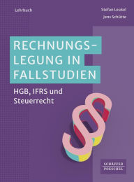 Title: Rechnungslegung in Fallstudien: HGB, IFRS und Steuerrecht ?, Author: Stefan Leukel