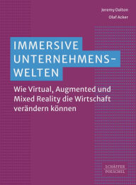 Title: Immersive Unternehmenswelten: Wie Virtual, Augmented und Mixed Reality die Wirtschaft verändern können, Author: Jeremy Dalton