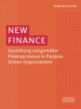 New Finance: Gestaltung zeitgemäßer Finanzprozesse in Purpose Driven Organizations