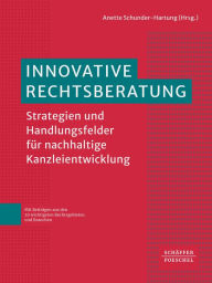 Title: Innovative Rechtsberatung: Strategien und Handlungsfelder für nachhaltige Kanzleientwicklung, Author: Anette Schunder-Hartung