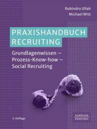 Title: Praxishandbuch Recruiting: Grundlagenwissen - Prozess-Know-how - Social Recruiting, Author: Robindro Ullah