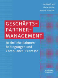 Title: Geschäftspartner-Management: Rechtliche Rahmenbedingungen und Compliance-Prozesse?, Author: Andreas Frank