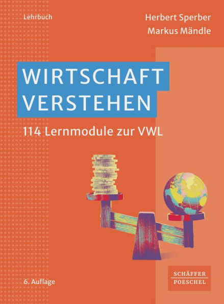 Wirtschaft verstehen: 114 Lernmodule zur VWL