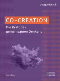 Title: Co-Creation: Die Kraft des gemeinsamen Denkens, Author: Georg Michalik