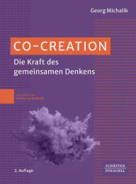 Title: Co-Creation: Die Kraft des gemeinsamen Denkens, Author: Georg Michalik