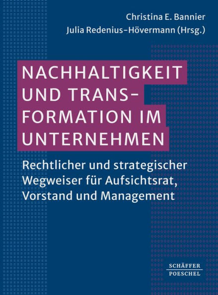 Nachhaltigkeit und Transformation im Unternehmen: Rechtlicher und strategischer Wegweiser für Aufsichtsrat, Vorstand und Management