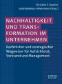 Nachhaltigkeit und Transformation im Unternehmen: Rechtlicher und strategischer Wegweiser für Aufsichtsrat, Vorstand und Management