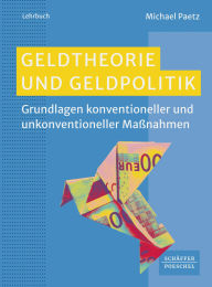 Title: Geldtheorie und Geldpolitik: Grundlagen konventioneller und unkonventioneller Maßnahmen, Author: Michael Paetz