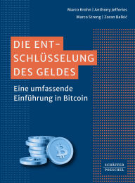 Title: Die Entschlüsselung des Geldes: Eine umfassende Einführung in Bitcoin. Mit Einblicken in die Geschichte des Geldes und digitale Währungen sowie mit Perspektiven von Gründern im Bereich Bitcoin-Mining, Author: Marco Krohn