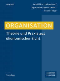 Title: Organisation: Theorie und Praxis aus ökonomischer Sicht, Author: Arnold Picot