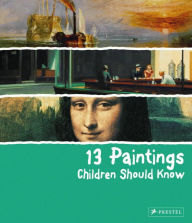 Title: 13 Paintings Children Should Know, Author: Angela Wenzel