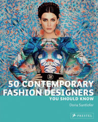Title: 50 Contemporary Fashion Designers You Should Know, Author: Doria Santlofer