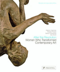 Title: After the Revolution: Women Who Transformed Contemporary Art--Revised and Expanded Edition, Author: Eleanor Heartney