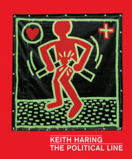 Title: Keith Haring: The Political Line, Author: Dieter Buchhart